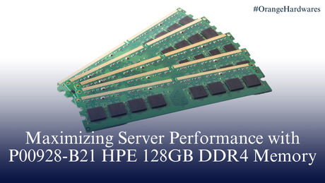 Maximizing Server Performance with P00928-B21 HPE 128GB DDR4 Memory